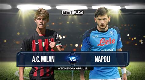 Milan Vs Napoli Prediction Match Preview Odds Picks Apr 12