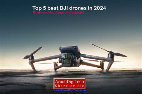 Top 5 Best Dji Drones In 2024 Arashdigitech