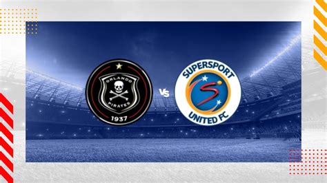 Orlando Pirates Vs Supersport United Prediction Premier Soccer League