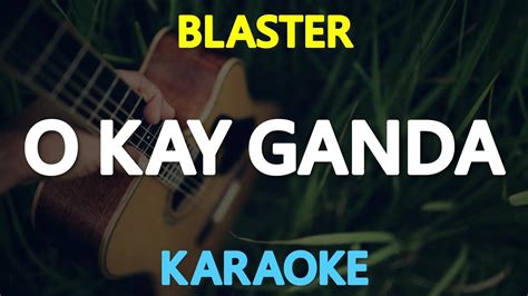 O KAY GANDA Blaster Silonga KARAOKE Version YouTube