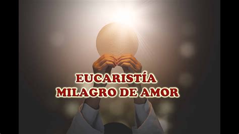 EucaristÍa Milagro De Amor Youtube