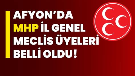 Afyonda Mhp L Genel Meclis Yeleri Belli Oldu Afyon Haber Odak