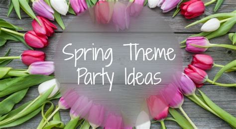 Spring Theme Party Ideas - All Things Pin