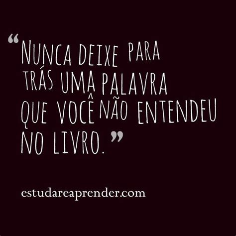 estudar e aprender 18 Frases para motivação de estudo Frases sobre