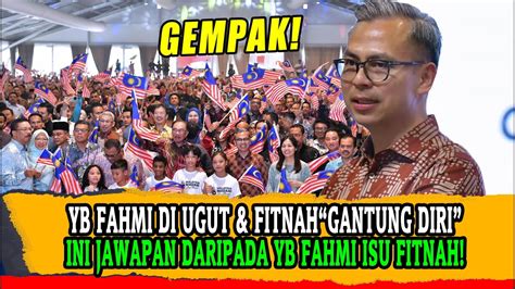 Yb Fahmi Di Ugut Fitnah Gantung Diri Ini Jawapan Daripada Yb Fahmi