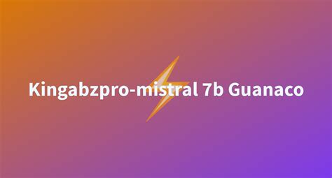 Kingabzpro Mistral 7b Guanaco A Hugging Face Space By Brightke