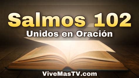 Salmos 102 Unidos En Oracion Por Sanidad Y Liberacion YouTube