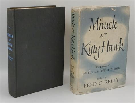 Miracle At Kitty Hawk The Letters Of Wilbur And Orville Wright By Wright Wilbur And Orville