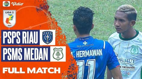 Full Match PSPS Riau VS PSMS Medan Liga 2 2022 2023 Vidio