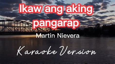 Ikaw Ang Aking Pangarap Martin Nievera Karaoke Version Youtube