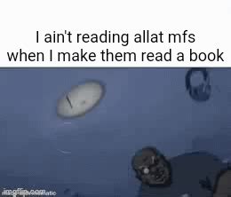 They have to read allat - Imgflip