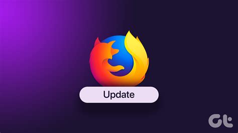 How To Update Mozilla Firefox On Mobile And Desktop Guidingtech