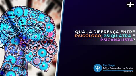 Qual a diferença entre Psicólogo Psiquiatra e Psicanalista YouTube