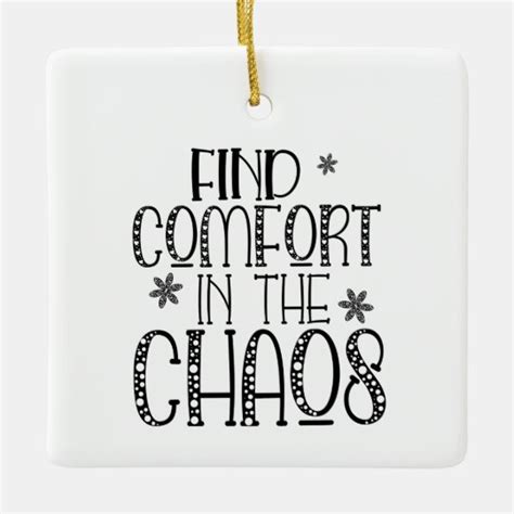 Find Comfort In The Chaos Inspiring Quote Ceramic Ornament Uk