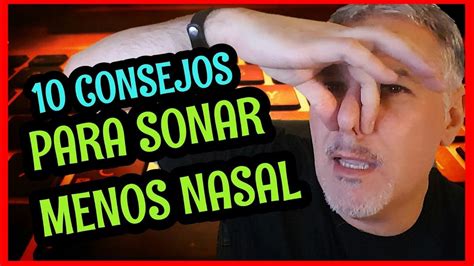 10 Consejos Y Ejercicios Para Sacar La Voz Sonar Menos Nasal Y Cuidar