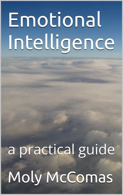 Emotional Intelligence A Practical Guide Ebook Mccomas Molly