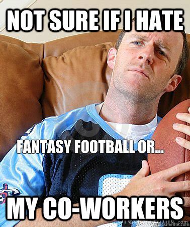 football meme 002 hate fantasy or coworkers – Comics And Memes