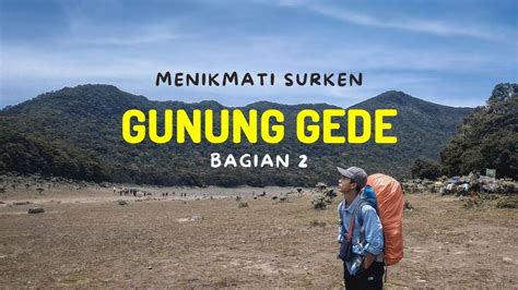 Gunung Gede Bagian 2 Menikmati Surken Youtube