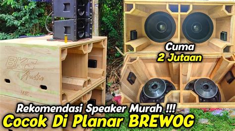 Speaker Jutaan Uji Coba Di Box Planar Brewog Audio Faboulus