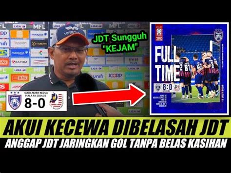 MUFT Dibelasah 8 0 Mereka Kecewa Dan Anggap JDT Jaringkan Gol Tanpa