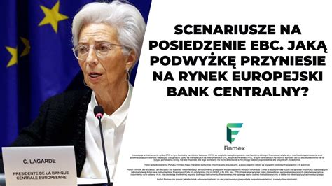 Scenariusze Na Posiedzenie Ebc Jak Podwy K Przyniesie Na Rynek