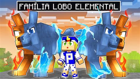 Fui Adotado Pela Fam Lia Lobo Elemental No Minecraft Youtube