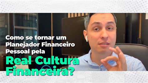 Como Se Tornar Um Planejador Financeiro Pessoal Pela Real Cultura