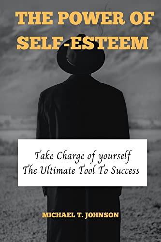 The Power Of Self Esteem Take Charge Of Yourself The