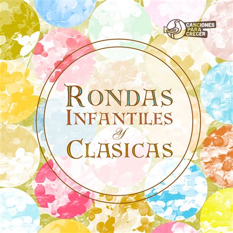 Rondas Infantiles Clásicas Canciones para Crecer