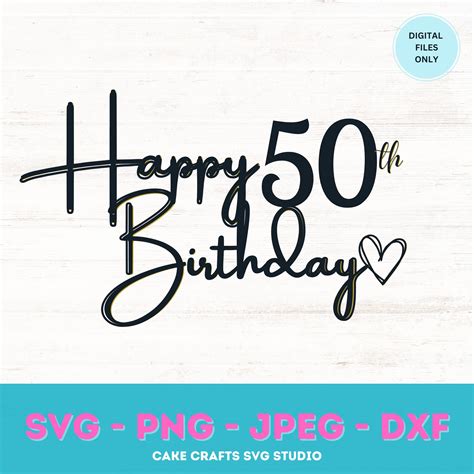 Happy 50th Birthday Svg 50th Birthday Cake Topper Diy Design