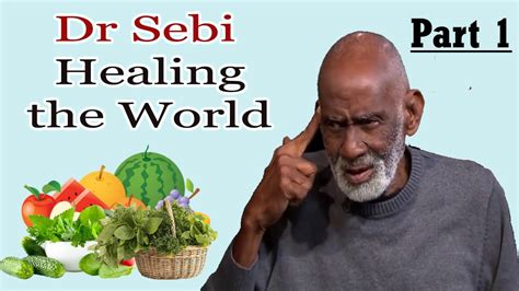 Dr Sebi Healing The World Part 1 Youtube