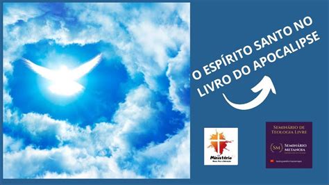 Divindade Do Esp Rito Santo O Esp Rito Santo No Apocalipse Youtube