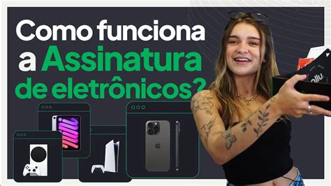 Como Funciona A Assinatura De Eletr Nicos Da Allu Iphone Macbook