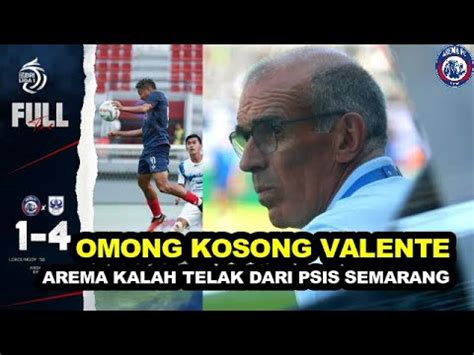 OMONG KOSONG FERNANDO VALENTE AREMA KALAH TELAK DARI PSIS SEMARANG