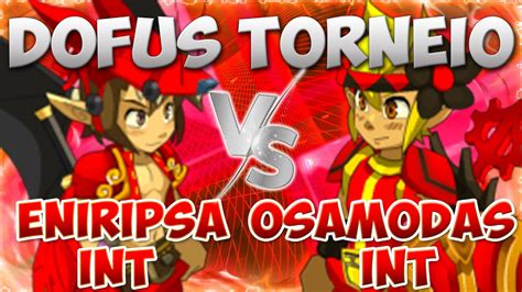 DOFUS TORNEIO ENIRIPSA INT VS OSAMODAS INT MAIS UMA TROCAÇÃO FRANCA