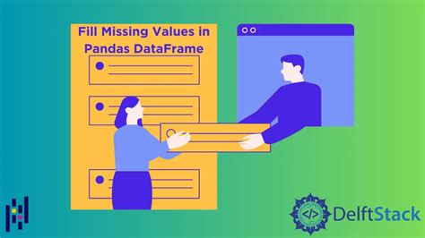 How To Fill Missing Values In Pandas Dataframe Delft Stack