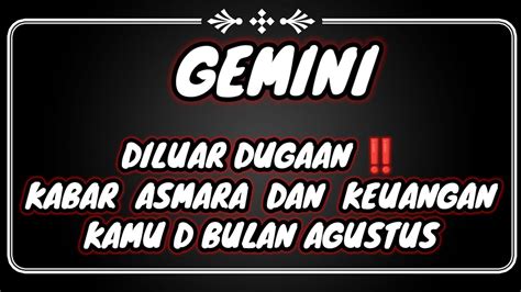 GEMINI DILUAR DUGAAN KABAR ASMARA DAN KEUANGAN KAMU DI BULAN AGUSTUS