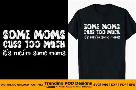 Some Mom S Cuss Too Much It S Me Graphic By Trending Pod Designs · Creative Fabrica