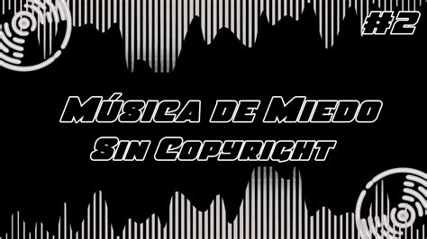 Música Sin Copyright Para Videos Miedo Escalofriante Scary