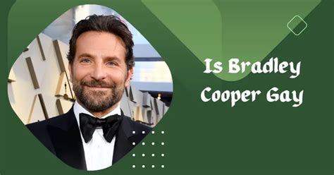 Is Bradley Cooper Gay A Look At His Past Relationships