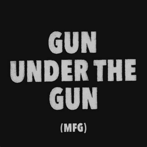 Militarie Gun Gun Under The Gun Mfg Reviews Album Of The Year