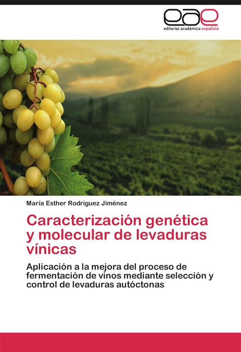 Buy Caracterización genética y molecular de levaduras vínicas icación