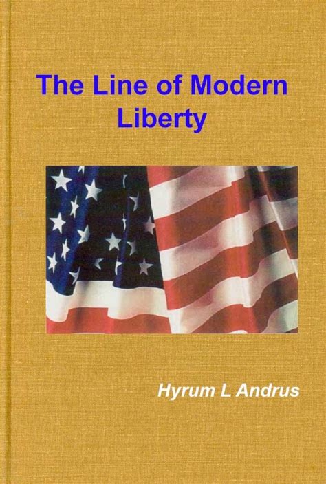 The Line Of Modern Liberty Hyrum Andrus