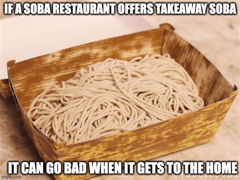 Fresh Takeaway Soba Imgflip