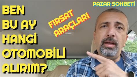 PAZAR SOHBETİ EYLÜL 2024 FIRSAT ARAÇLARI BEN OLSAM NE ALIRDIM YouTube