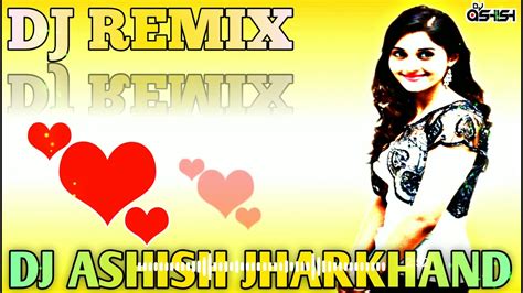 Dil Tere Naam Meri Jaan Tere Naam Dj Ashish Jharkhand Hard Electro