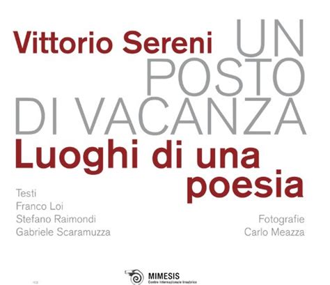 Vittorio Sereni Un Posto Di Vacanza Luoghi Di Una Poesia