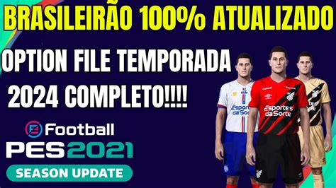 PES 2021 OPTION FILE BRASILEIRÃO 100 ATUALIZADO 2024 COMPLETO I PS4