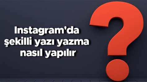 Instagram da şekilli yazı yazma nasıl yapılır Instagram için şekilli