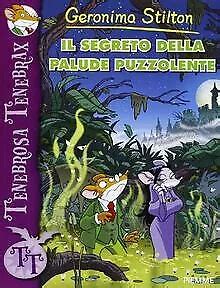 Il Segreto Della Palude Puzzolente De Stilton Geronimo Livre Tat